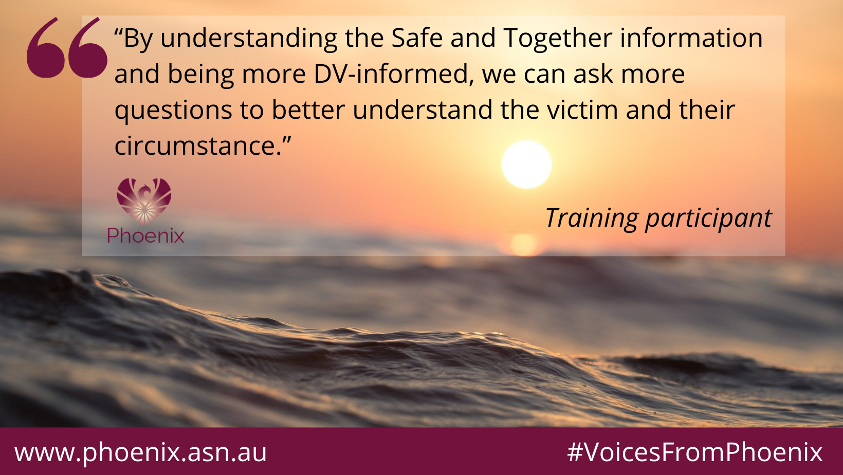 A picture with text overset. The quote is from a training participant that reads: We can ask more questions to better understand the victim and their circumstances.