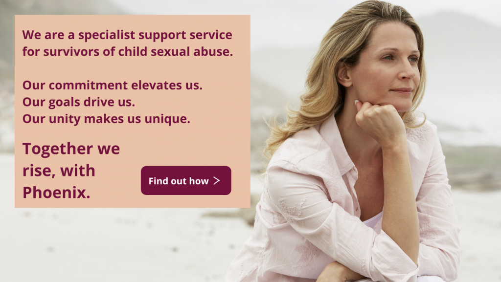 An image of a woman looking thoughtfully out over the ocean. Text reads: We are a specialist support service for survivors of child sexual abuse. Together we rise, with Phoenix.
